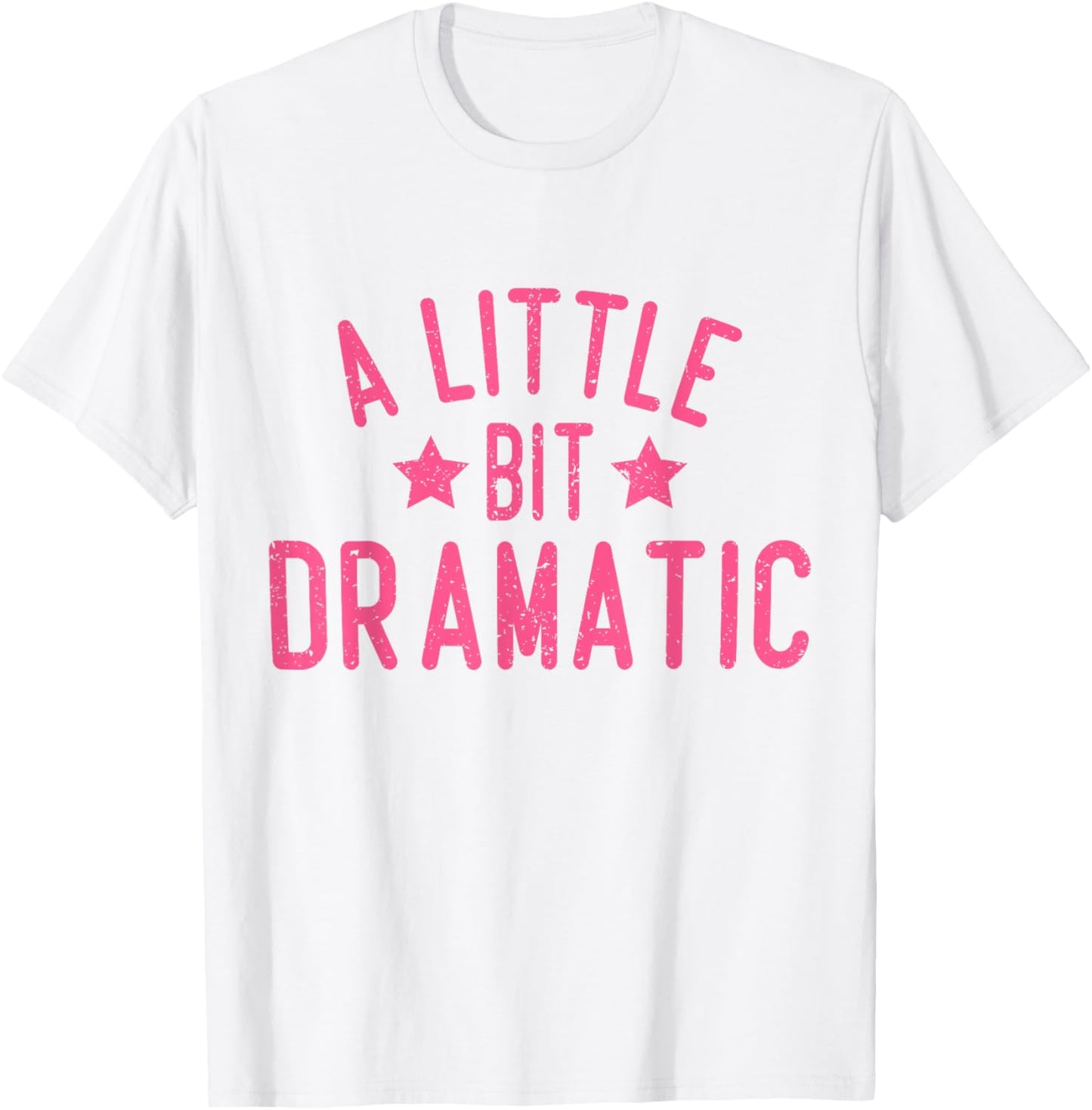 A Little Bit Dramatic T-Shirt - T-Shirt | White