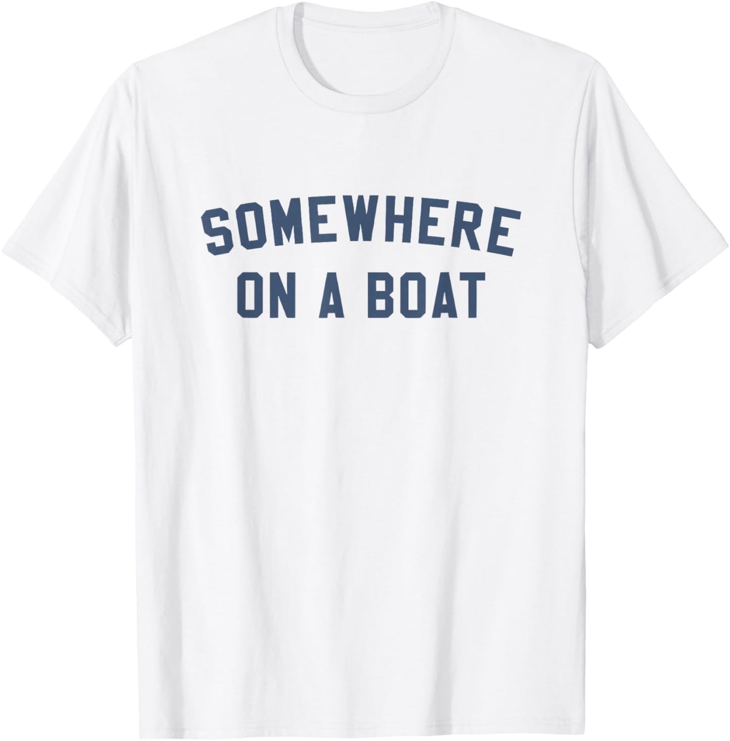 Somewhere on a Boat T-Shirt - T-Shirt | White