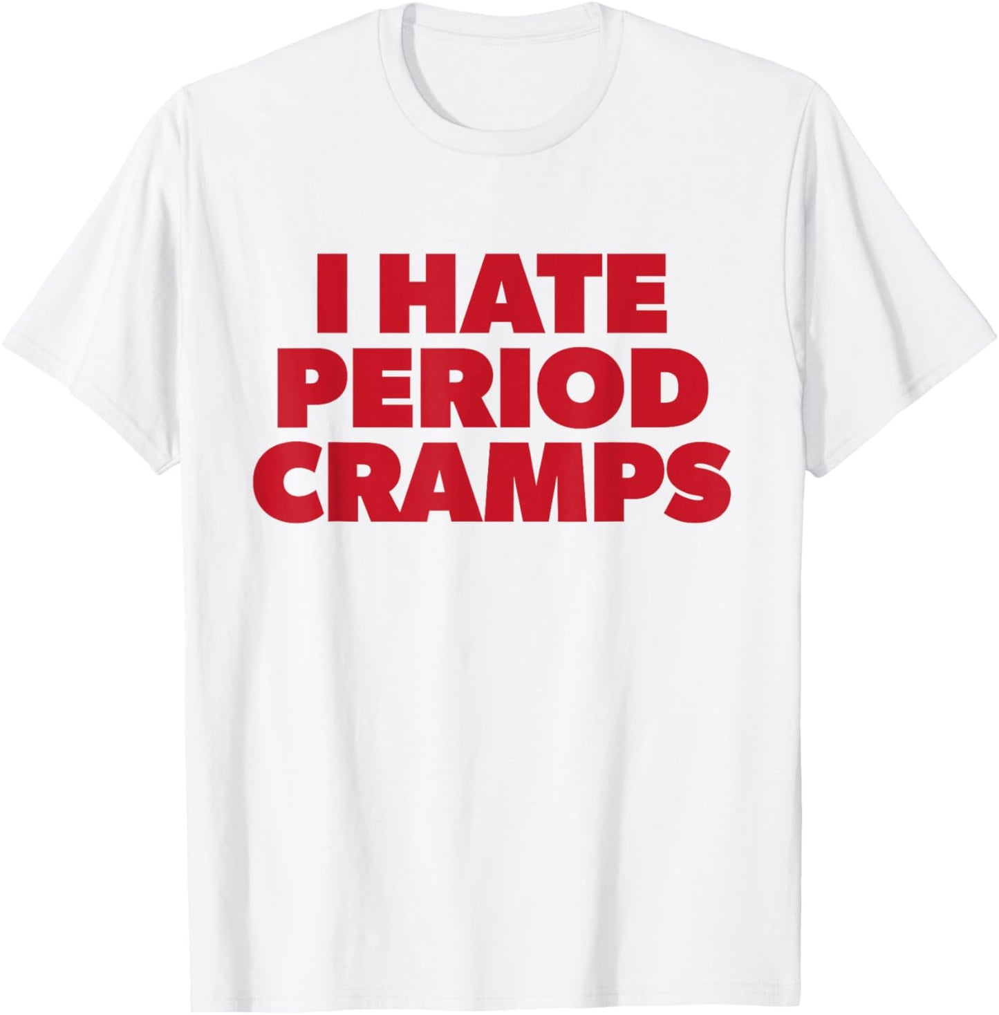 I Hate Period Cramps Y2K Sassy Funny Menstrual Pain Women T-Shirt - T-Shirt | White