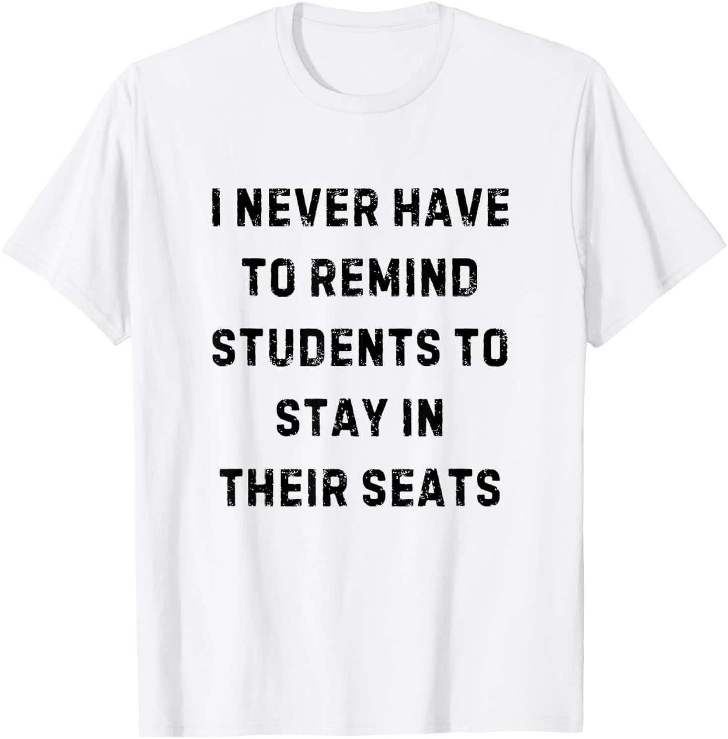 Never Have to Remind Students Stay in Seats White Lie Party T-Shirt - T-Shirt | White