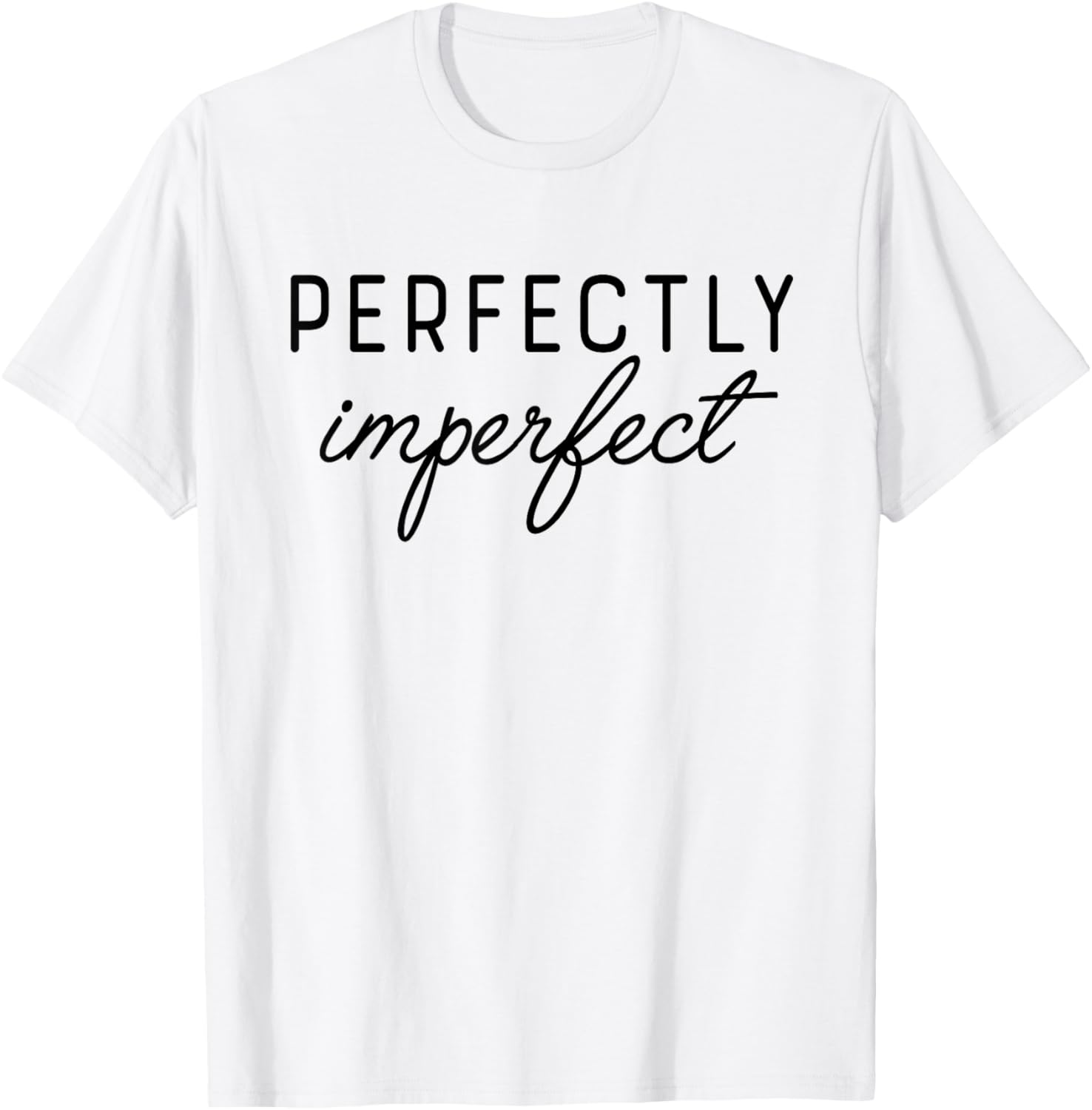 PERFECTLY IMPERFECT X Perfekt unperfekt. Selbstliebe Saying T-Shirt - T-Shirt | White