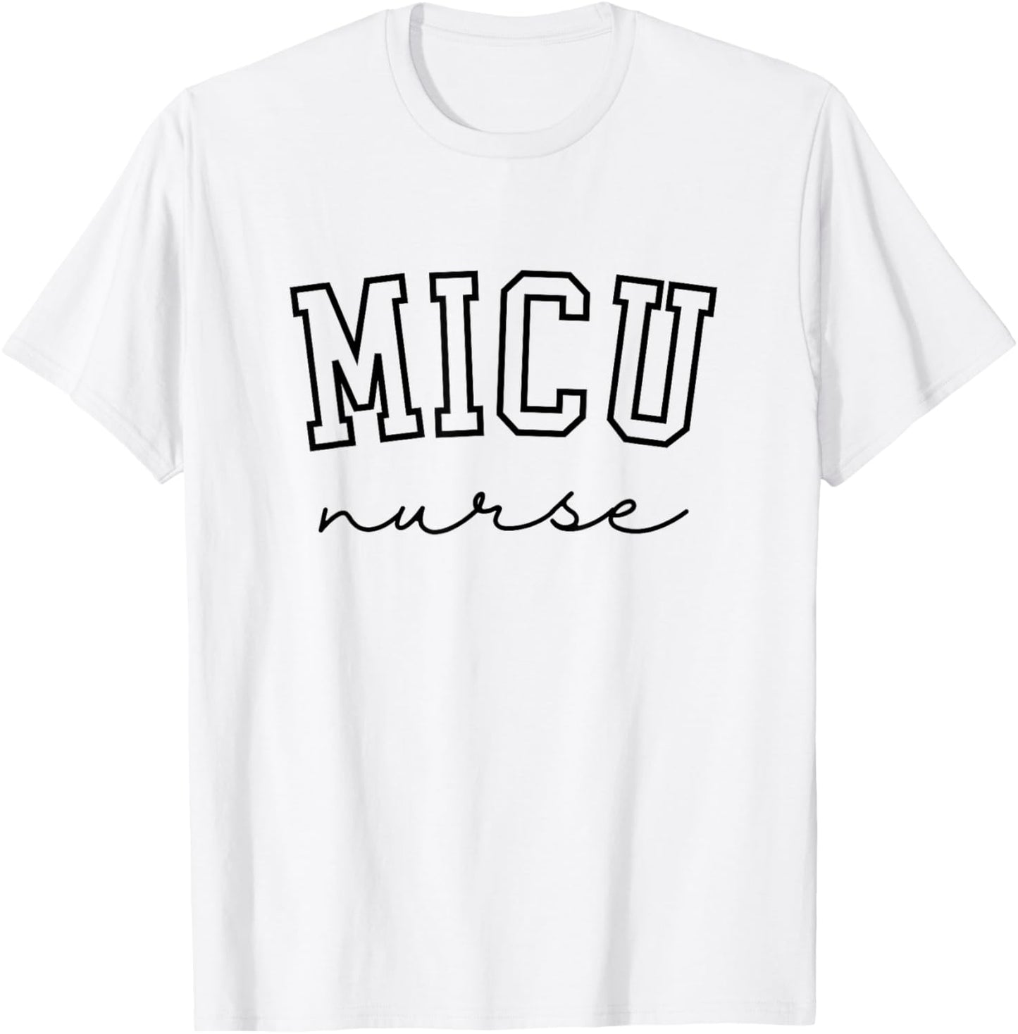 MICU Nurse Medical Intensive Care Unit Nurse T-Shirt - T-Shirt | White