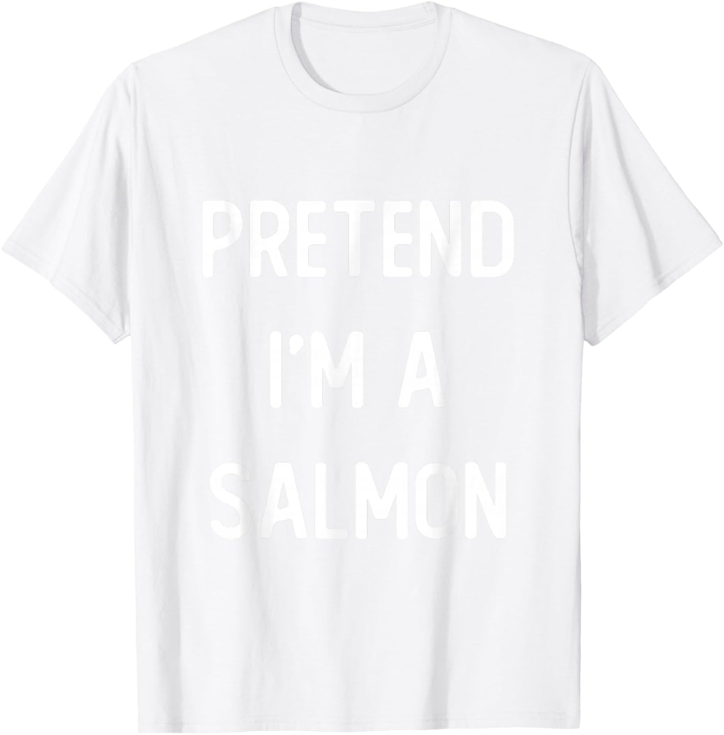 Pretend I'm A Salmon Costume Party Funny Halloween T-Shirt - T-Shirt | White