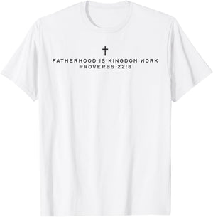 Fatherhood is Kingdom Work Christian Dad Father's Day Faith T-Shirt - T-Shirt | White