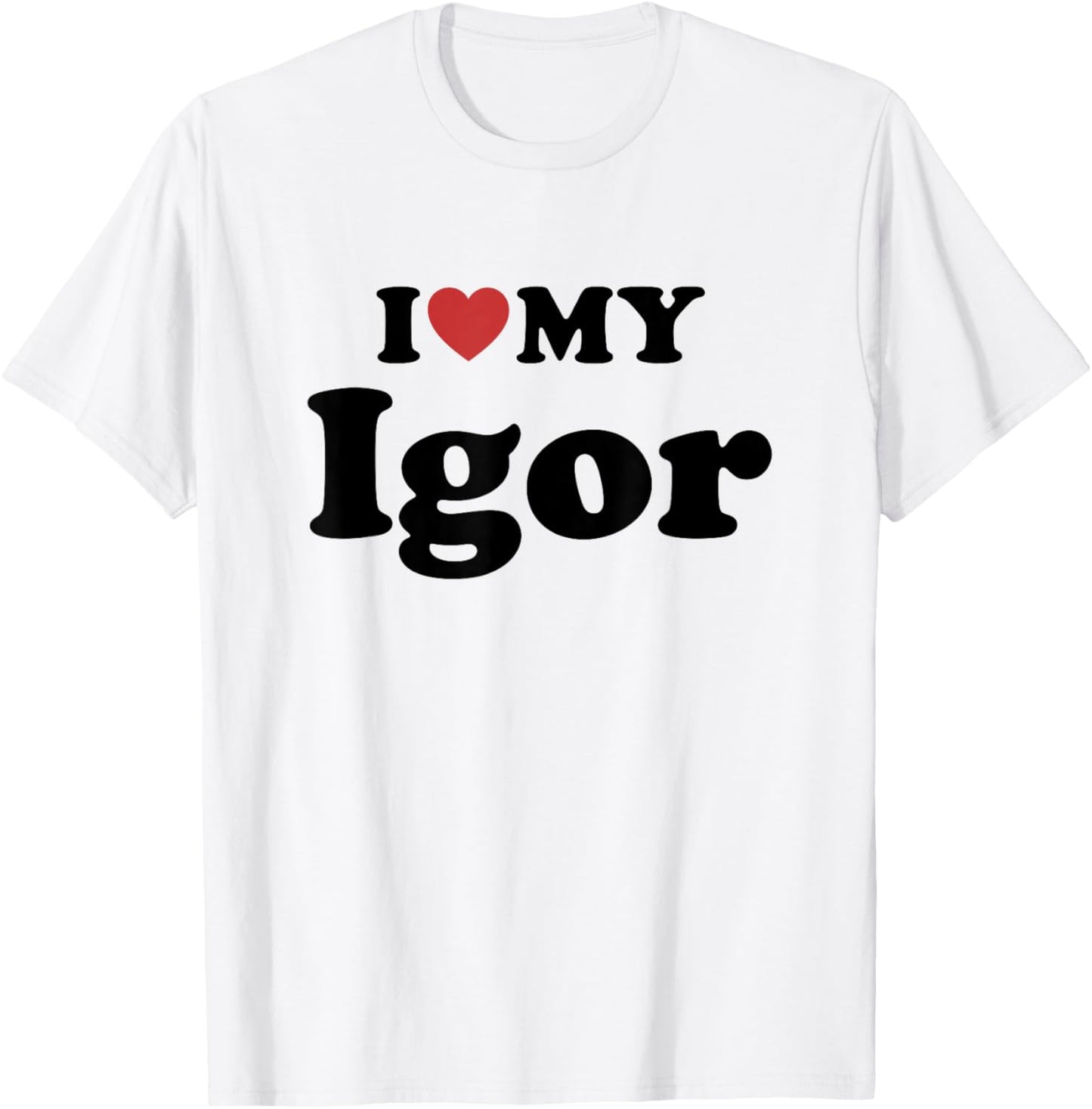 I Love My Igor First Name Matching Couple Outfit T-Shirt - T-Shirt | White