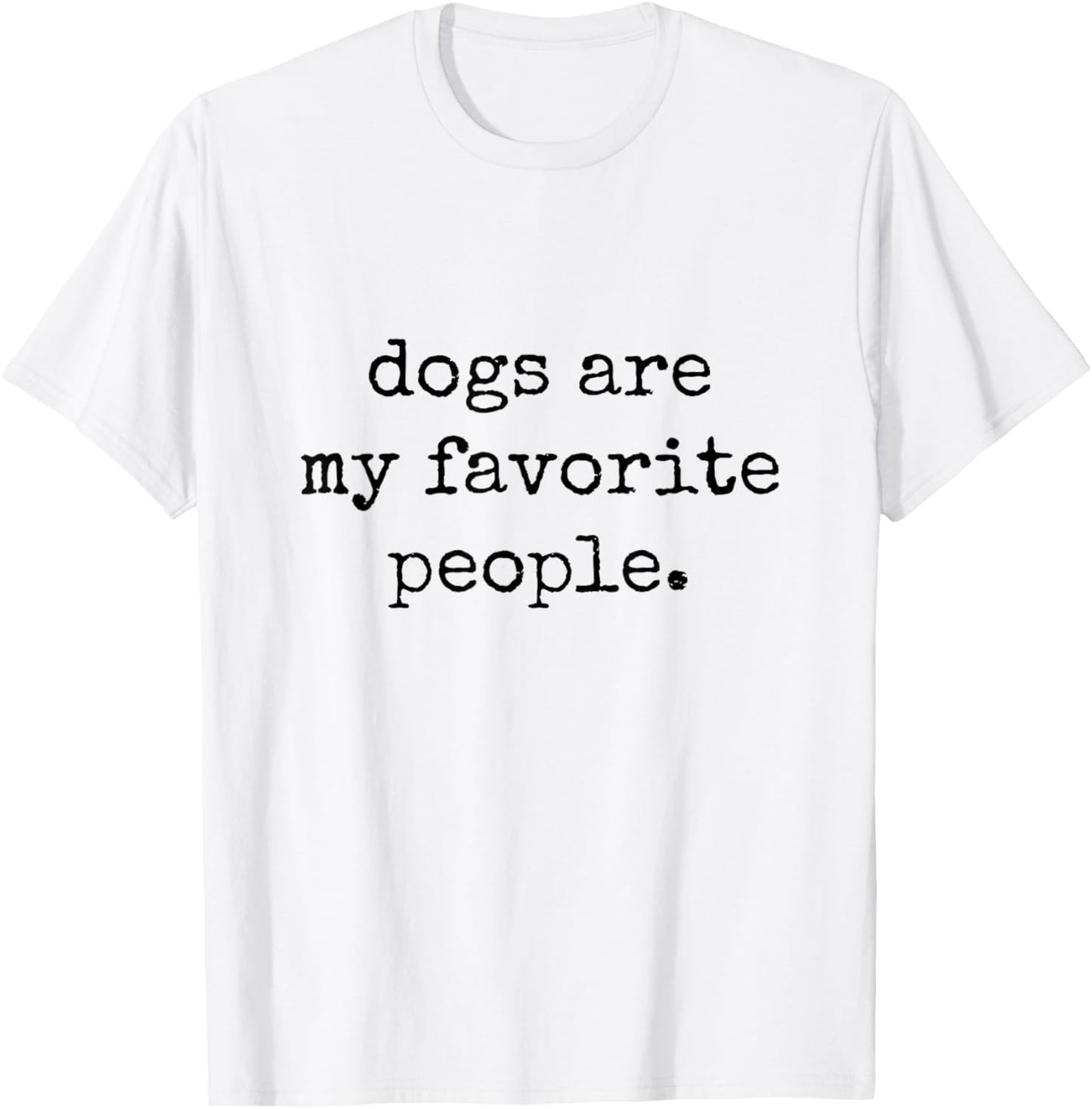 Dogs are My Favorite People T-Shirt - T-Shirt | White