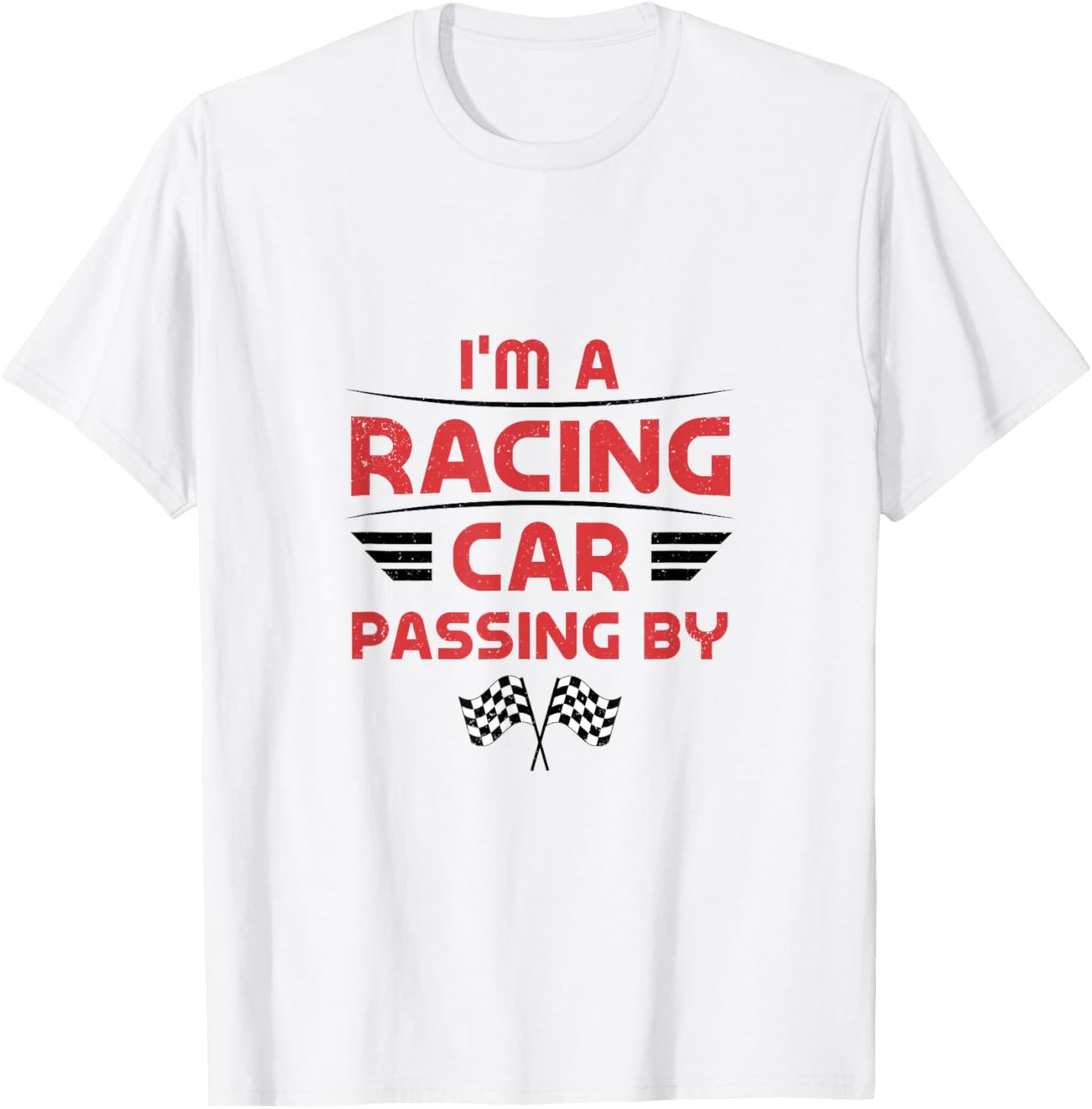 I'm a Racing Car Passing By T-Shirt - T-Shirt | White
