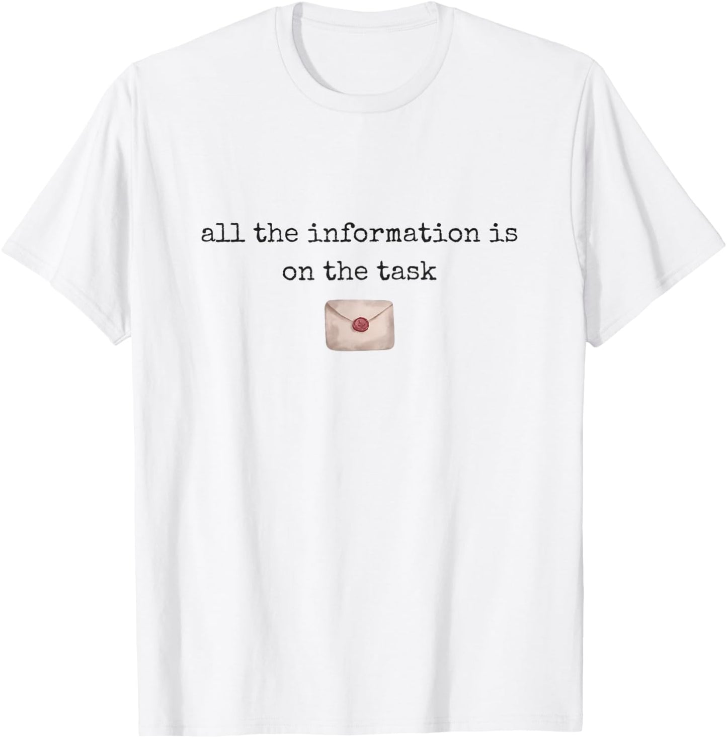 All The Information is On The Task Taskmaster Office Humor T-Shirt - T-Shirt | White