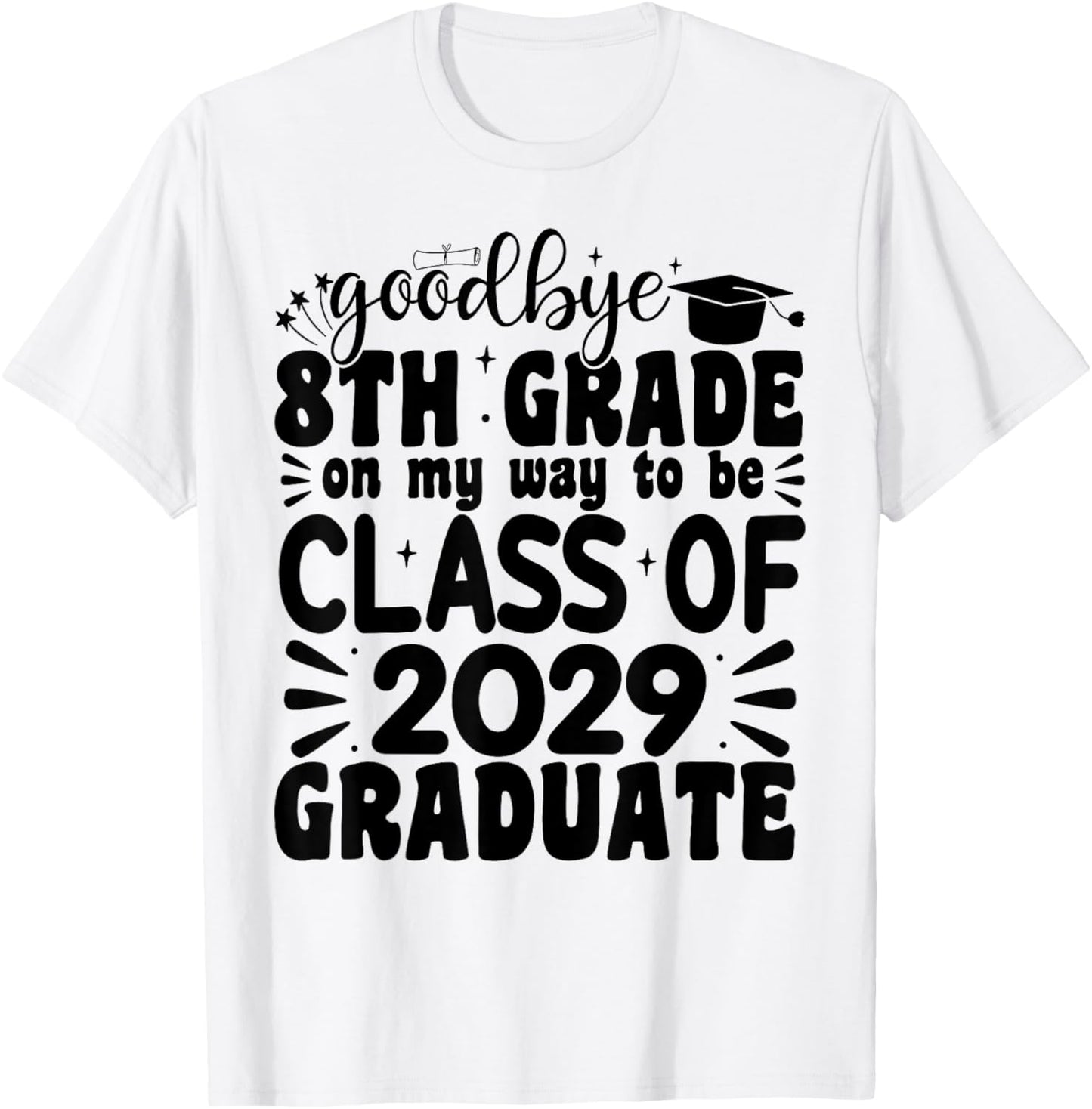 Goodbye 8th Grade Class Of 2029 Graduate 2025 8th Grade T-Shirt - T-Shirt | White