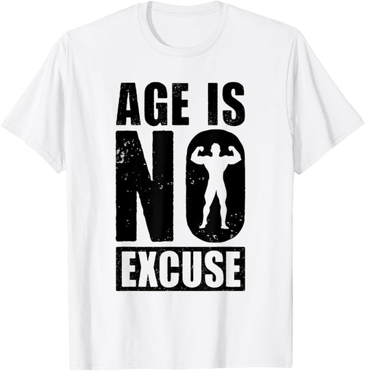 Age is No Excuse Funny Old Age Gym Lover Fitness Workout T-Shirt - T-Shirt | White