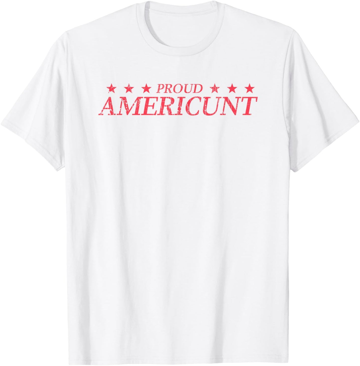 Proud Americunt American People Humor Saying T-Shirt - T-Shirt | White