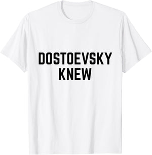 Dostoevsky Knew Read Russian Literature Philosophy Novels T-Shirt - T-Shirt | White