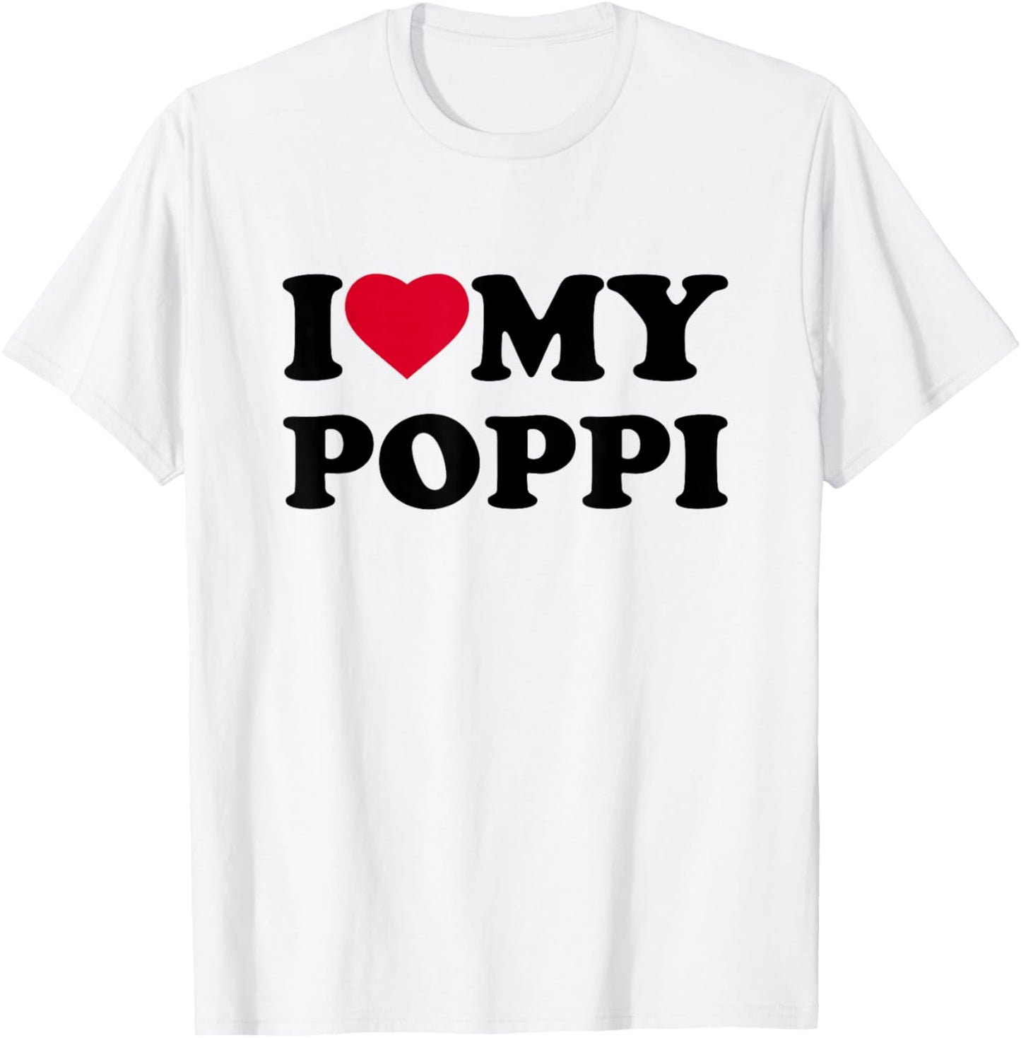 I Love My Poppi Heart Family Grandpa T-Shirt - T-Shirt | White