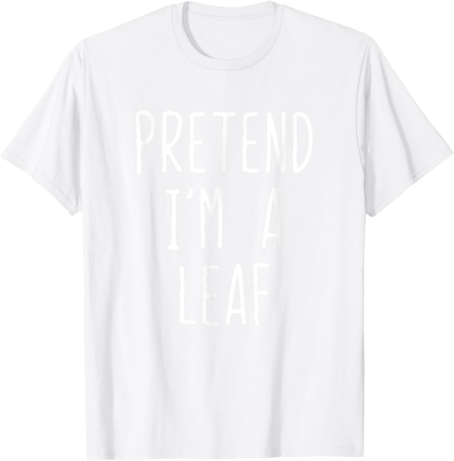 Pretend I'm A Leaf Costume Halloween Funny Lazy Adult Kids T-Shirt - T-Shirt | White