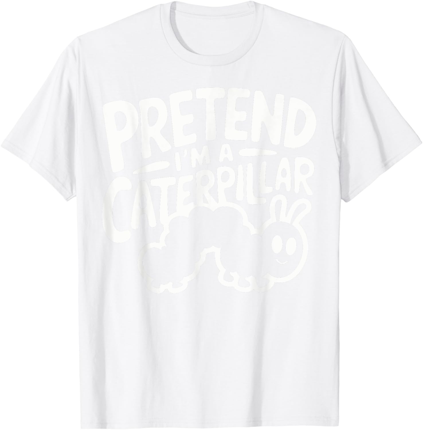 Pretend I'm A Caterpillar T-Shirt - T-Shirt | White