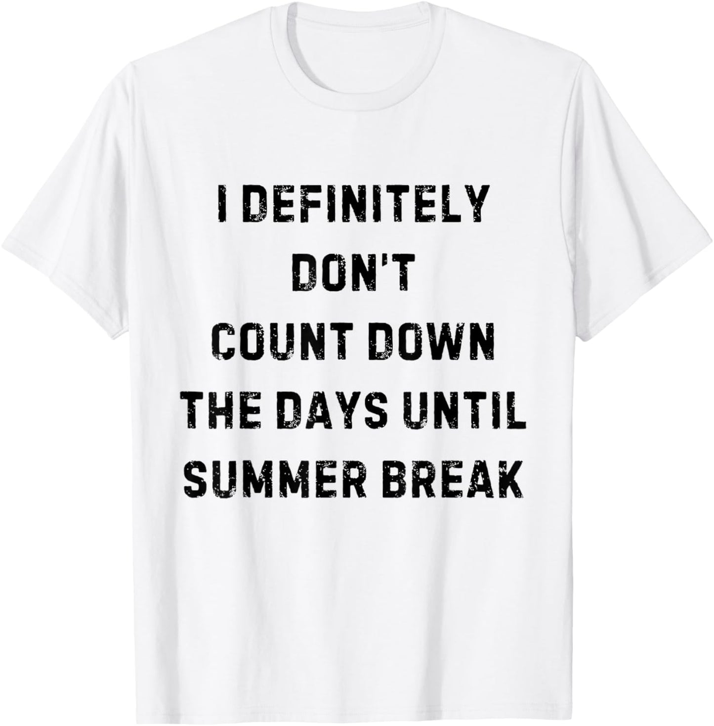 I Definitely Don't Count Down Summer Break White Lie Party T-Shirt - T-Shirt | White