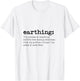 Earthing Definition - Grounding and Barefoot Designs T-Shirt - T-Shirt | White