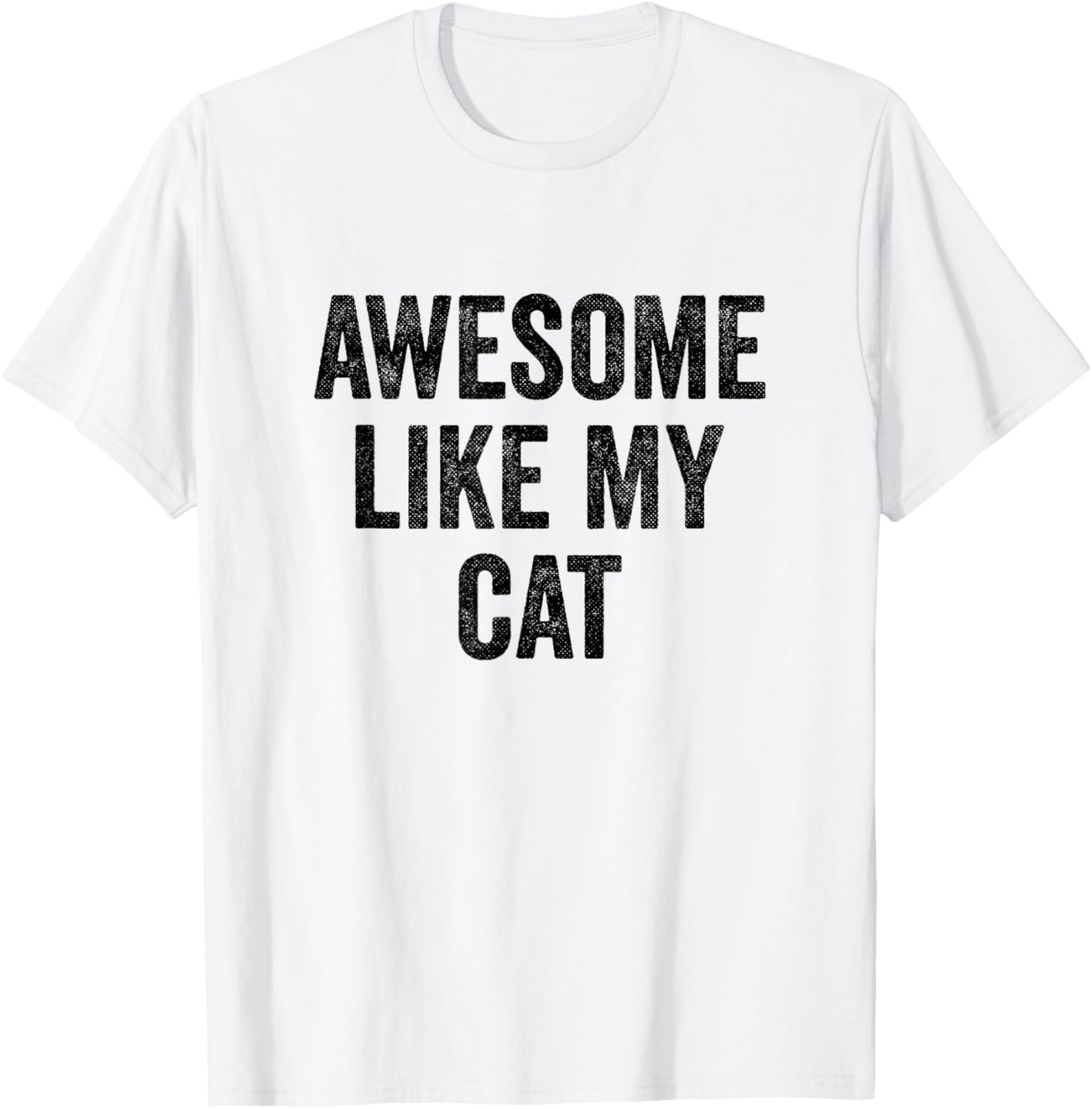 Awesome Like My Cat - Funny Cat Lover Men Women Kids T-Shirt - T-Shirt | White