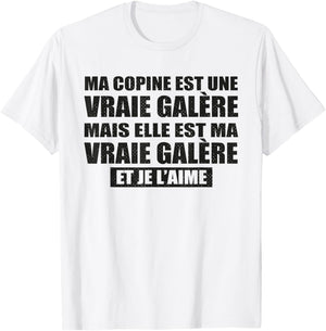 Ma Copine Est Une Vraie Galère mais Je L’Aime Humour Couple T-Shirt - T-Shirt | White