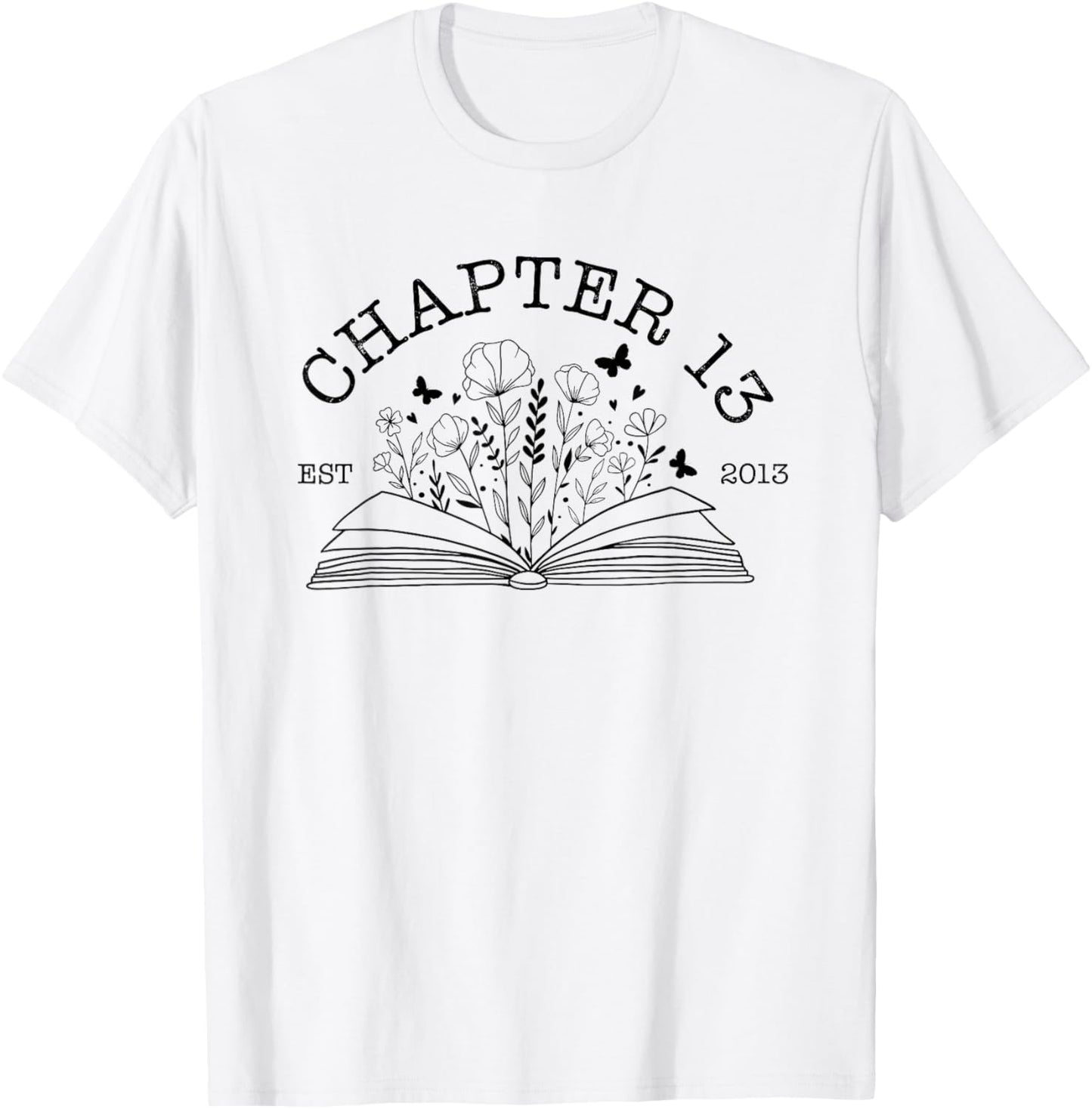 Cute 13th Birthday Chapter 13 Est 2013 Wildflower Book Lover T-Shirt - T-Shirt | White