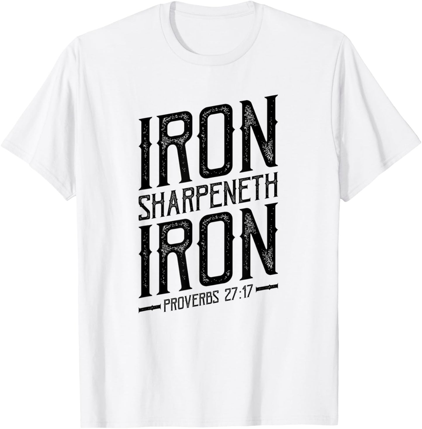 Iron Sharpeneth Iron, Proverbs 27:17, King James Bible, KJV T-Shirt - T-Shirt | White