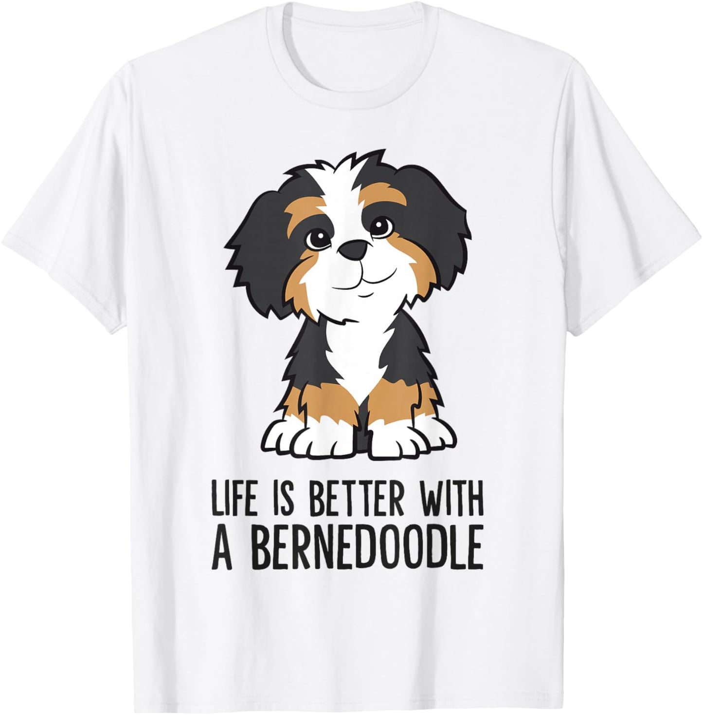 Life Is Better With A Bernedoodle T-Shirt - T-Shirt | White