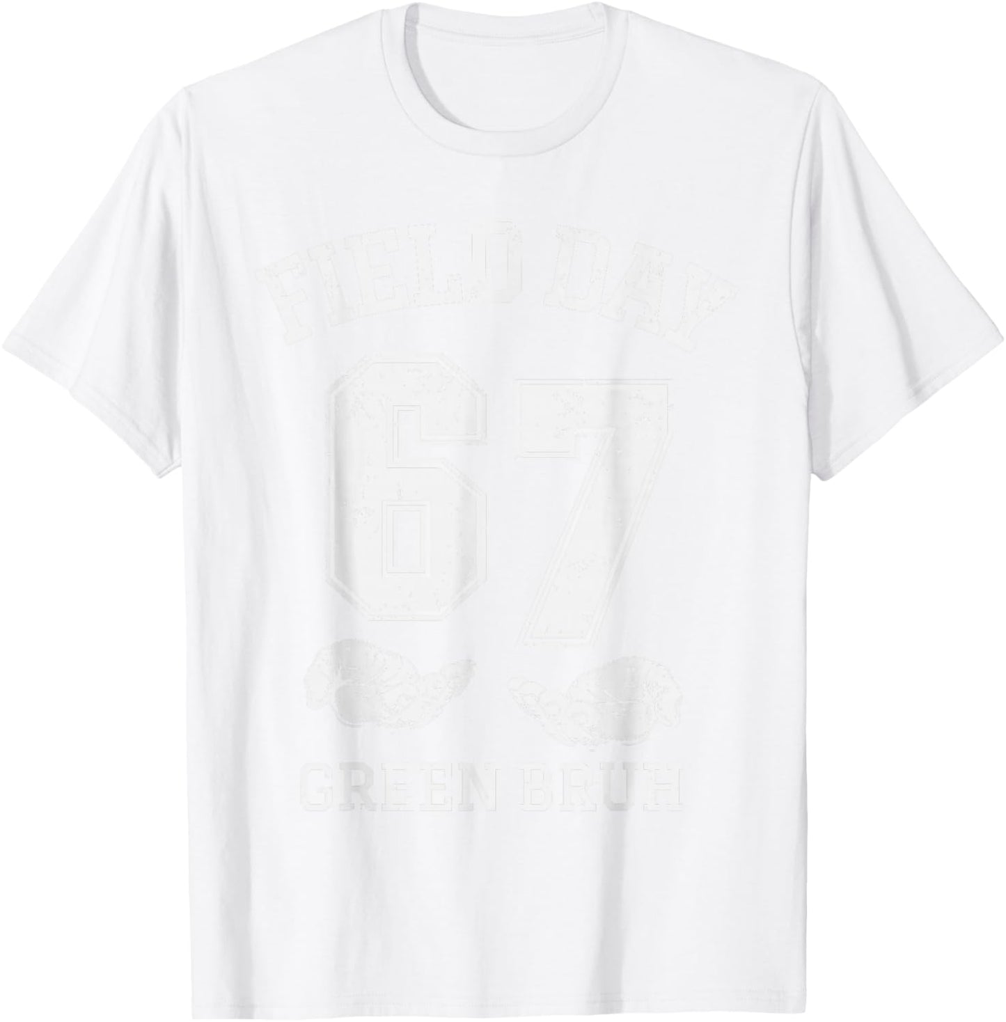 67 Field Day Green Bruh Six Seven Gen Alpha Teacher Kids T-Shirt - T-Shirt | White