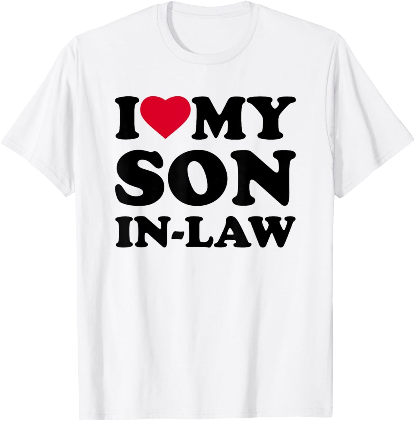 I Love My Son-in-Law Heart Funny Family T-Shirt - T-Shirt | White