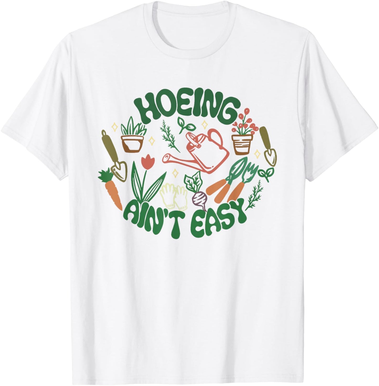 Gardening Funny Women Men Garden Hoeing Ain't Easy T-Shirt - T-Shirt | White