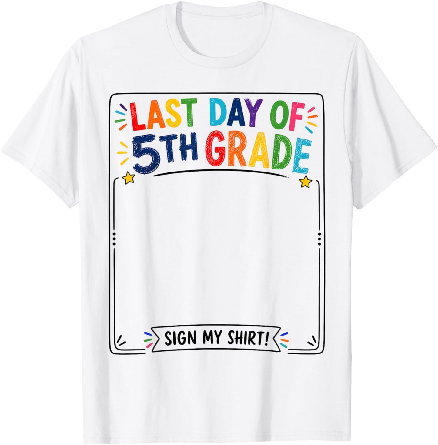 Last Day of 5th Grade Sign My Shirt Autograph Graduation T-Shirt - T-Shirt | White