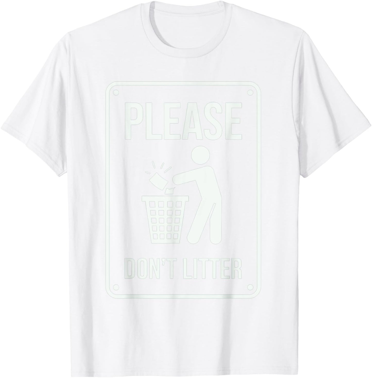 Please Don't Litter Sign Earth Day Recycle T-Shirt - T-Shirt | White