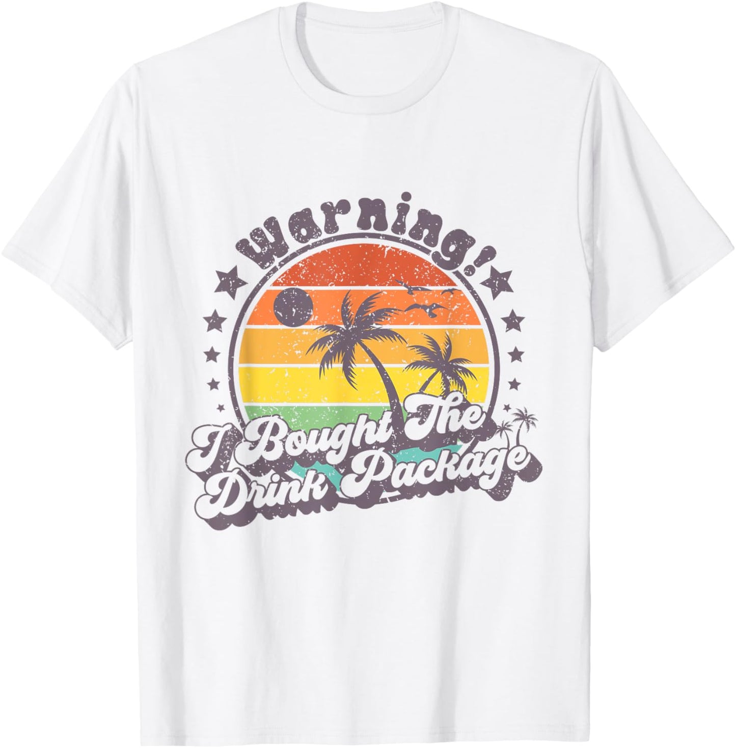 Warning I Bought The Drink Package Cruise Ship T-Shirt - T-Shirt | White