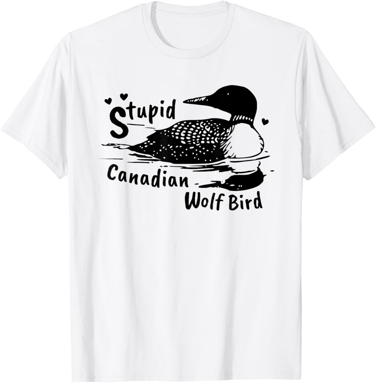 Stupid Canadian Wolf Bird Funny Loon Animal Loons Meme T-Shirt - T-Shirt | White