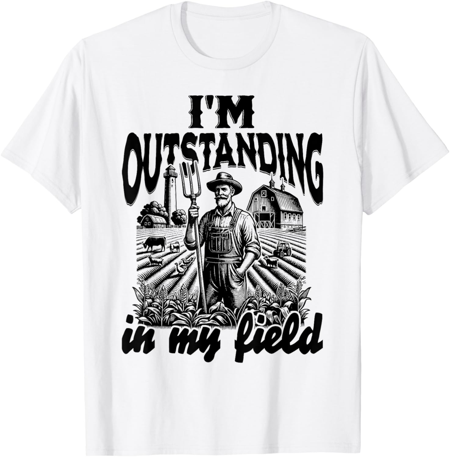 Funny Work Farmer Rural Life, I'm Outstanding In My Field T-Shirt - T-Shirt | White