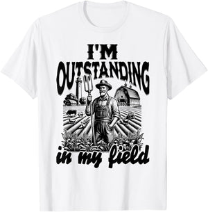 Funny Work Farmer Rural Life, I'm Outstanding In My Field T-Shirt - T-Shirt | White