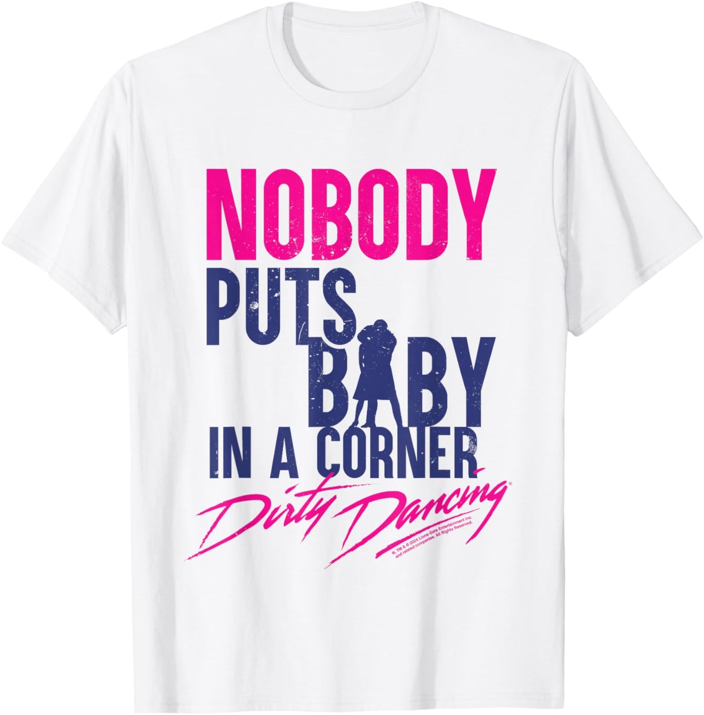 Nobody Puts Baby In A Corner Johnny Castle Quote , white, S T-Shirt - T-Shirt | White