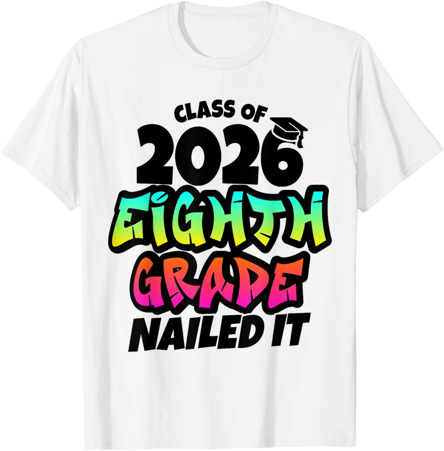 8th Grade Nailed It Graffiti 2026 Middle School Graduation T-Shirt - T-Shirt | White