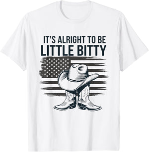It’s Alright To Be Little Bitty Country Western Music T-Shirt - T-Shirt | White
