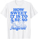 How Sweet It is to Be So Indifferent T-Shirt - T-Shirt | White