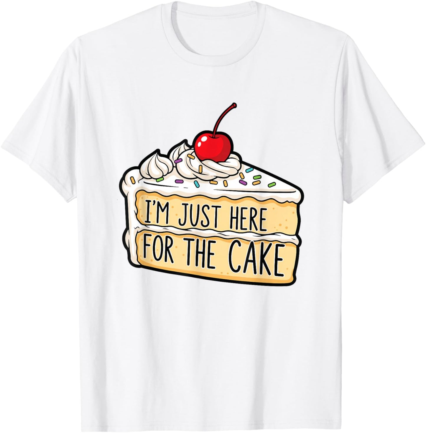 I'm Just Here for The Cake T-Shirt - T-Shirt | White