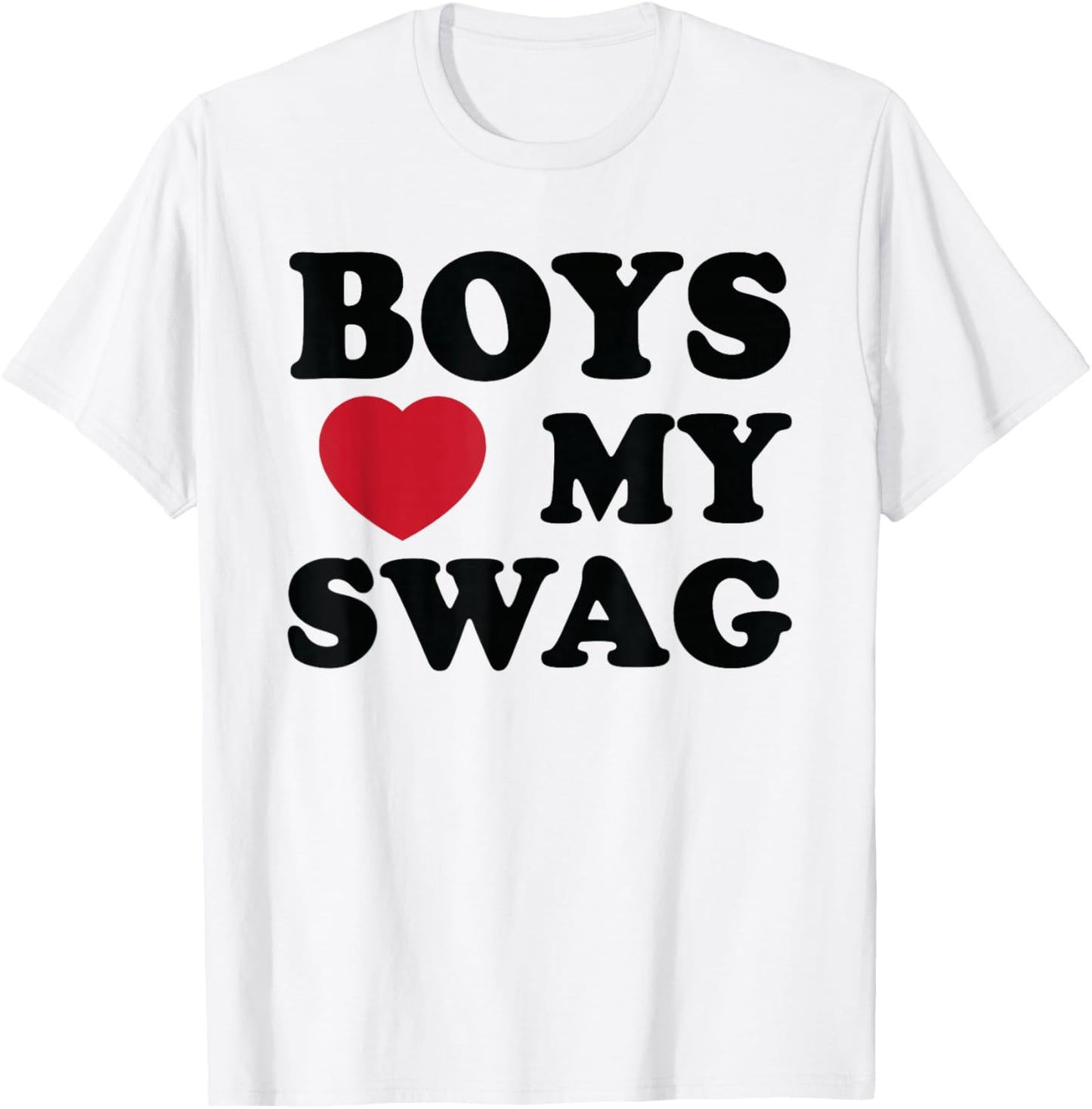 Boys Love My Swag, Confidence, Style, and Attitude T-Shirt - T-Shirt | White