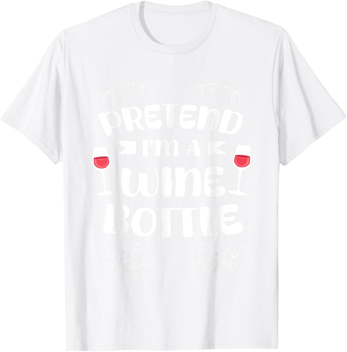 Pretend I'm A Wine Bottle Costume Lazy Easy Halloween T-Shirt - T-Shirt | White