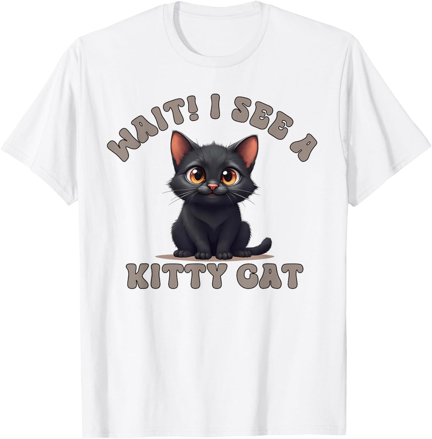 Wait I See A Kitty Cat Smiling Kitten Feline Fun T-Shirt - T-Shirt | White