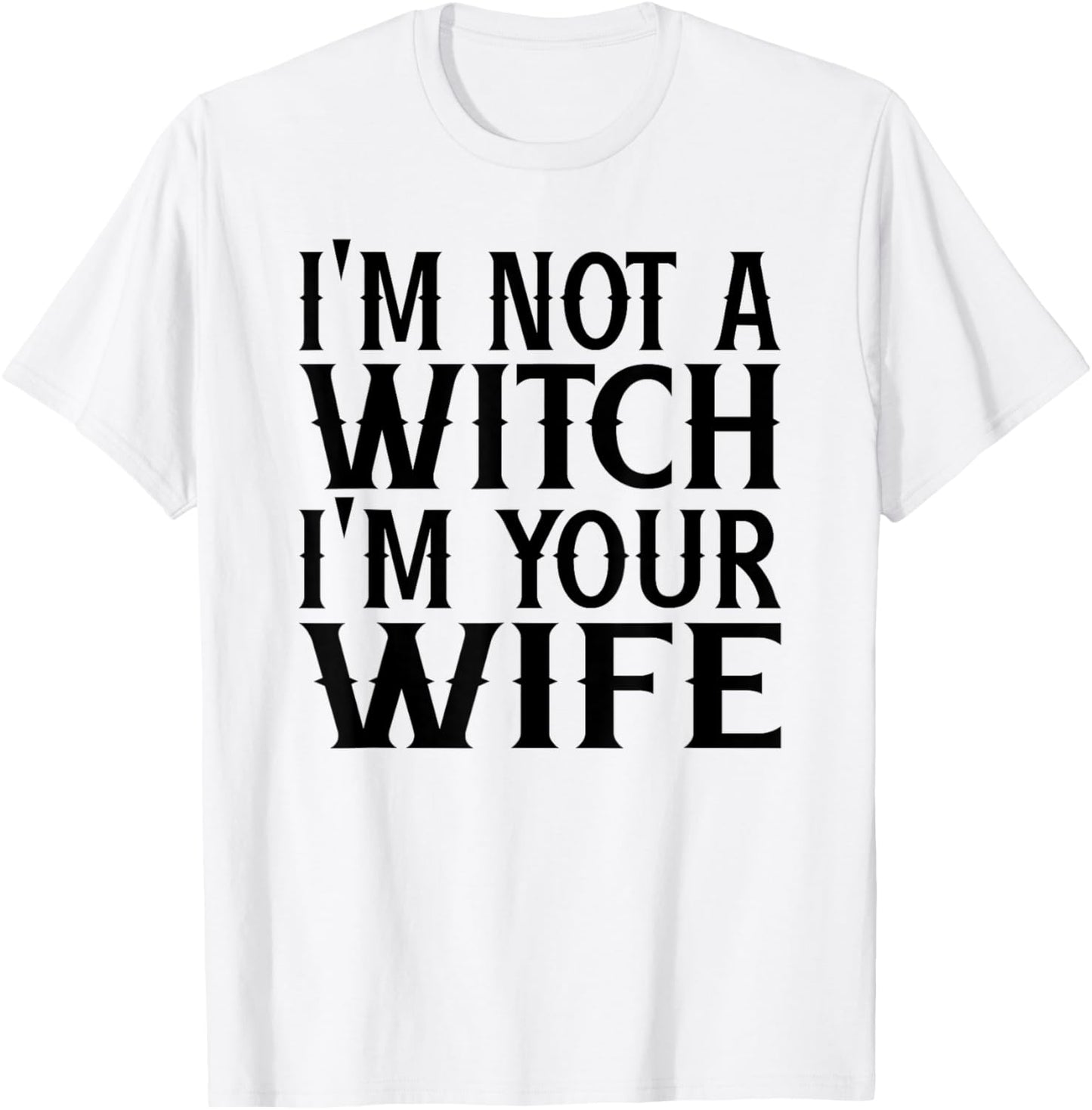 I'm Not A Witch Your Wife Halloween Matching Couple Gifts T-Shirt - T-Shirt | White