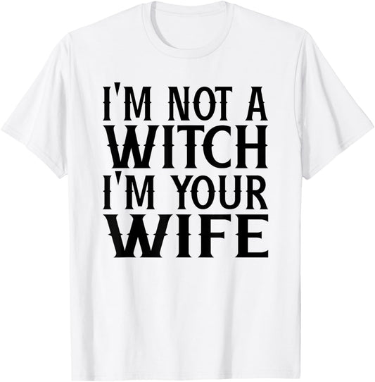 I'm Not A Witch Your Wife Halloween Matching Couple Gifts T-Shirt - T-Shirt | White