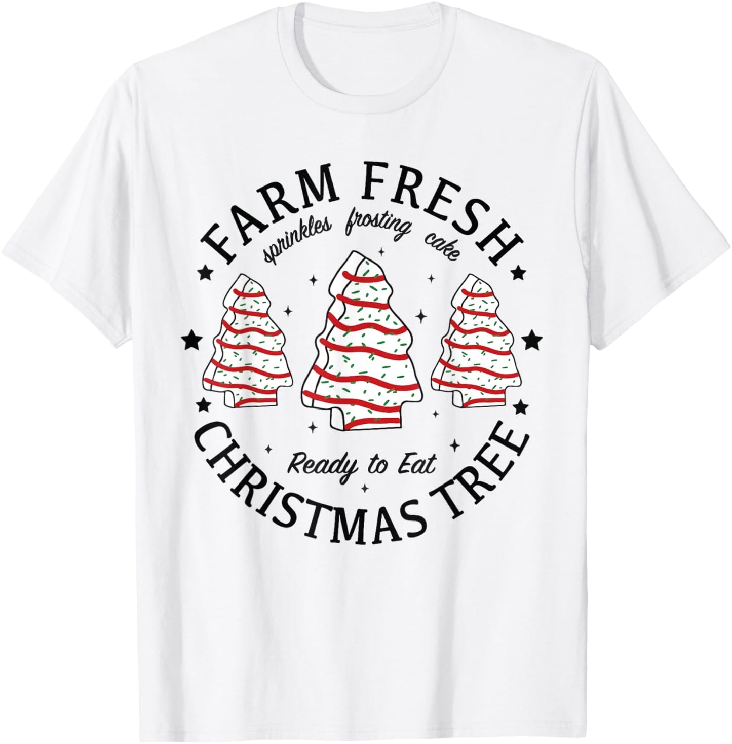 Farm Fresh Ready To Eat Christmas Tree Xmas Tree Cake T-Shirt - T-Shirt | White