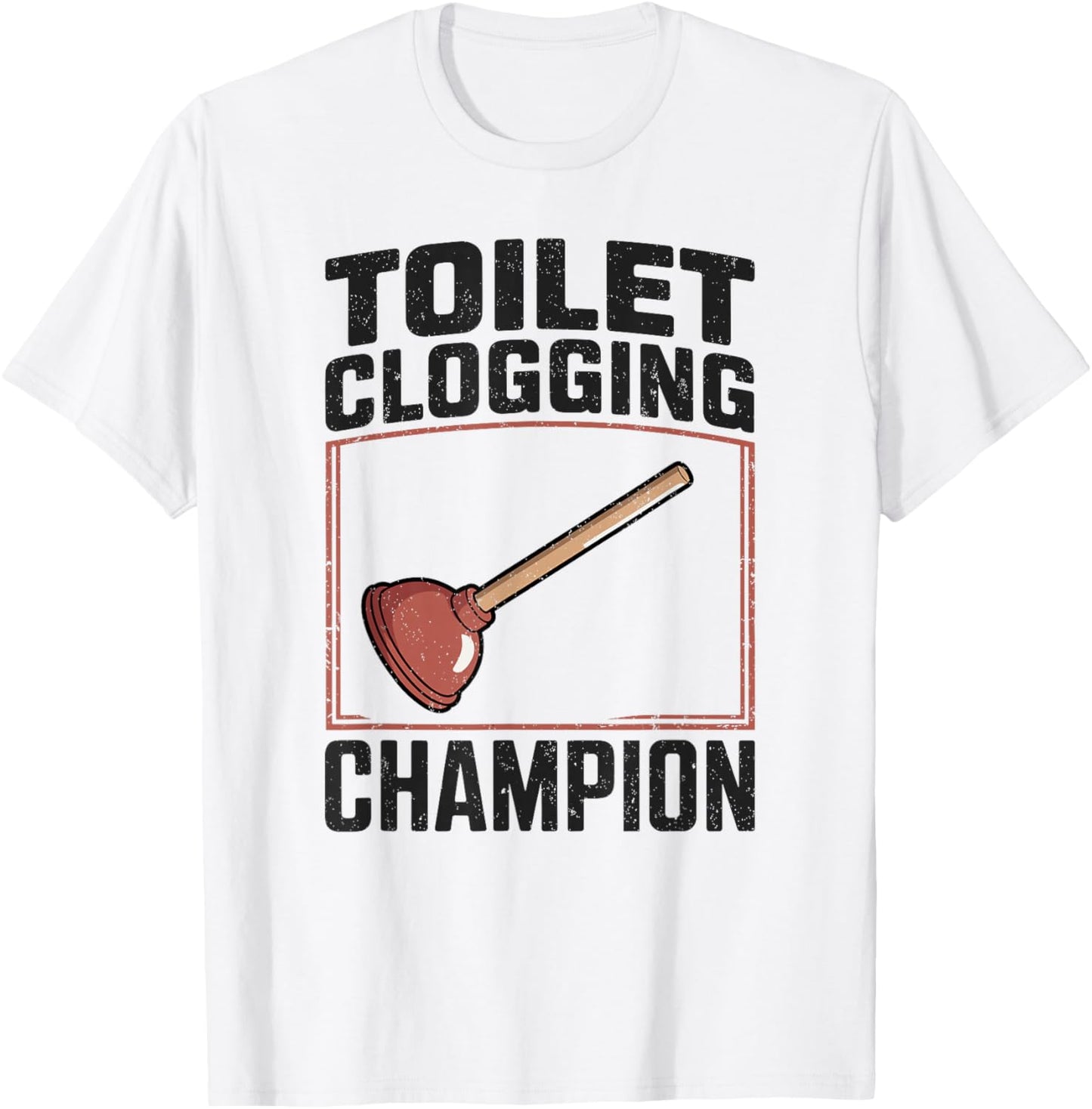 Funny Toilet Clogging Champion T-Shirt - T-Shirt | White