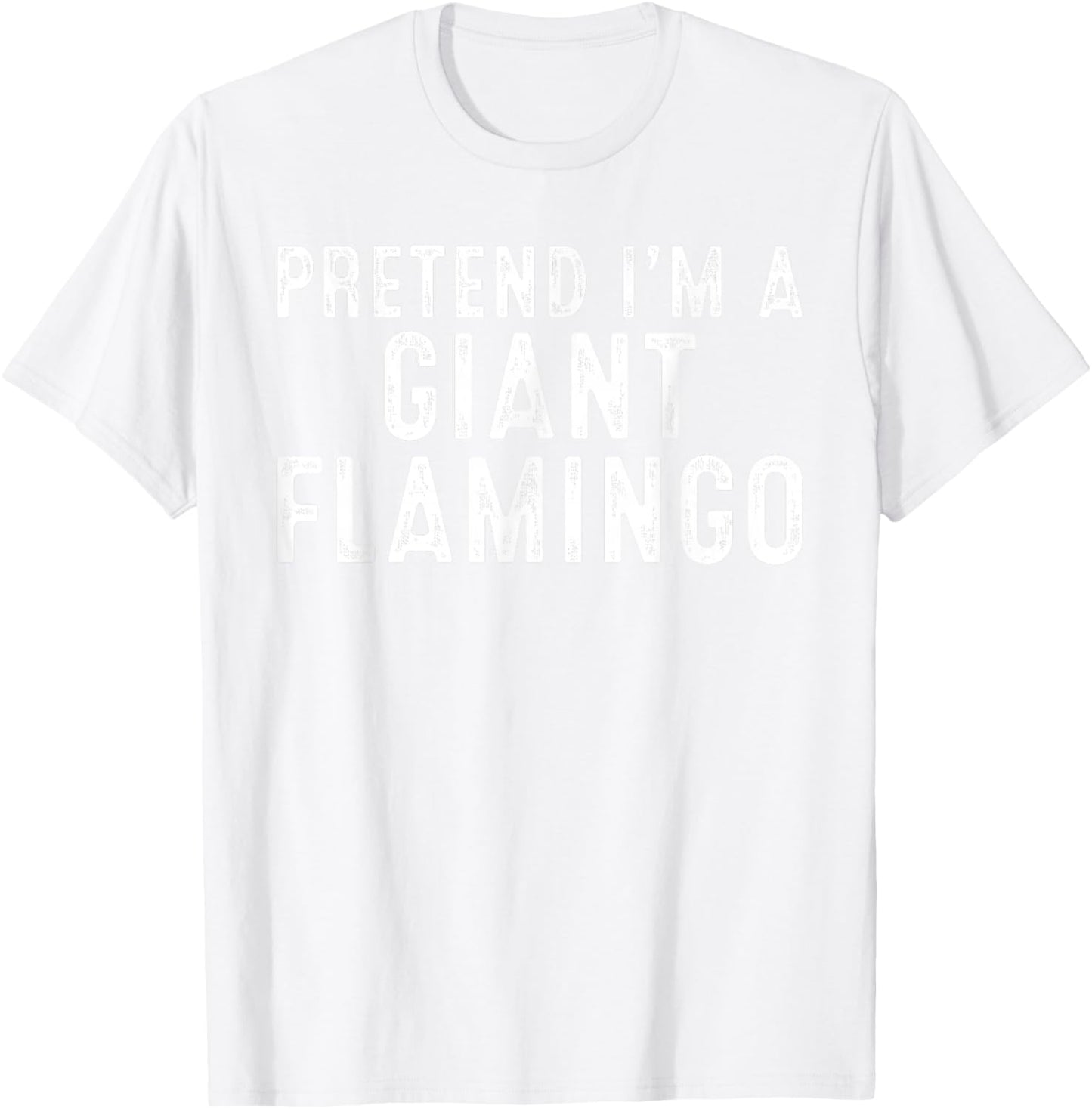 Pretend I'm A Giant Flamingo Lazy Easy DIY Halloween Costume T-Shirt - T-Shirt | White