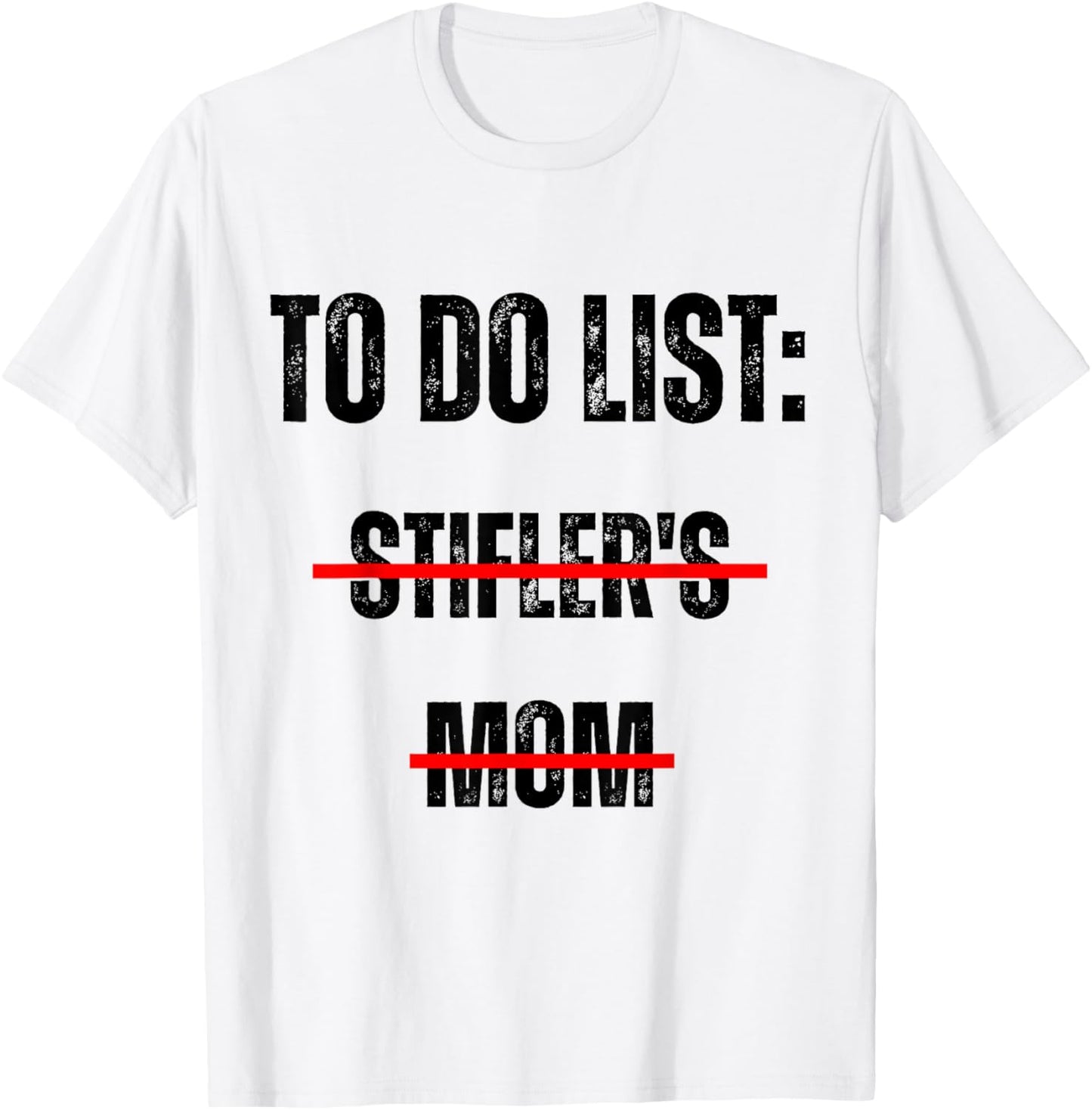 to Do List: Stifler's Mom Funny Mom Joke T-Shirt - T-Shirt | White