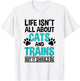 Life Isn't All About Cats And Trains, Model Train T-Shirt - T-Shirt | White
